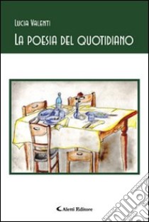 La poesia del quotidiano libro di Valenti Luca