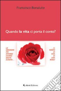 Quando la vita ci porta il conto? libro di Bonaiuto Francesco