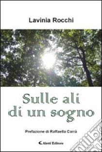 Sulle ali di un sogno libro di Rocchi Liviana