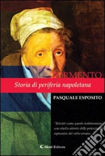 Tormento. Storia di periferia libro di Esposito Pasquale