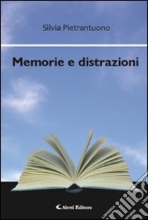 Memorie e distrazioni libro di Pietrantuono Silvia