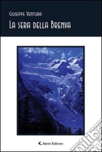 La sera della Brenva e altre poesie libro di Ventura Giuseppe