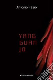 Yang Guan Jo libro di Fazio Antonio