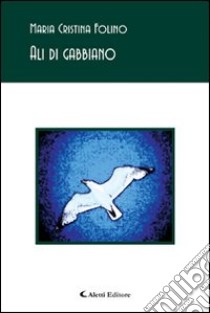 Ali di gabbiano libro di Folino Maria C.