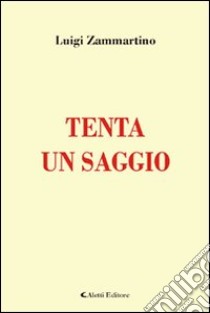 Tenta un saggio libro di Zammartino Luigi