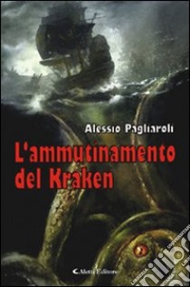 L'ammutinamento del Kraken libro di Pagliaroli Alessio