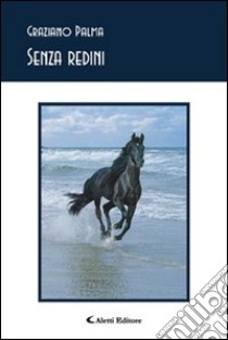 Senza redini libro di Palma Graziano