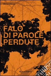 Falò di parole perdute libro di Mascolo Manuel