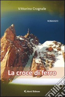 La croce di ferro libro di Crognale Vittorino