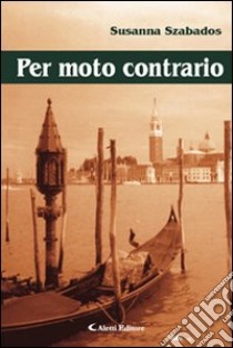 Per moto contrario libro di Szabados Susanna