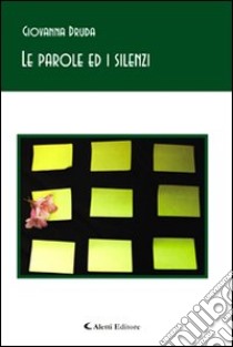 Le parole ed i silenzi libro di Druda Giovanna