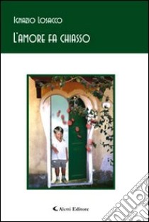 L'amore fa chiasso libro di Losacco Ignazio