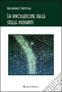 La rivoluzione delle stelle pensanti libro di Dattola ALessandro