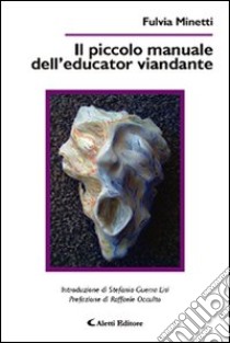 Il piccolo manuale dell'educator viandante libro di Minetti Fulvia