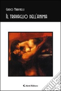 Il travaglio dell'anima libro di Marinelli Guido