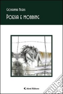 Poesia e mobbing libro di Nigris Giovanna