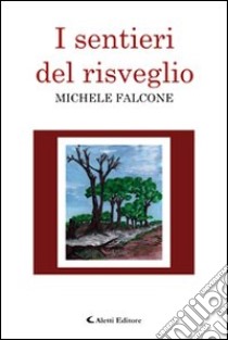 I sentieri del risveglio libro di Falcone Michele