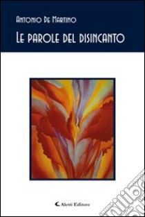 Le parole del disincanto libro di De Martino Antonio