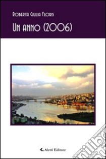 Un anno (2006) libro di Floris Roberta G.