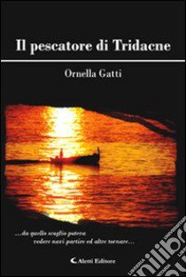 Il pescatore di Tridacne libro di Gatti Ornella