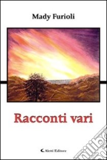 Racconti vari libro di Furioli Mady