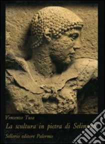 La scultura in pietra di Selinunte libro di Tusa Vincenzo