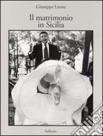 Il matrimonio in Sicilia libro di Leone Giuseppe