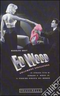 Ed Wood Hollywood spazzatura libro di Grey Rudolph