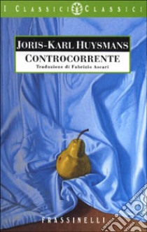 Controcorrente libro di Huysmans Joris-Karl