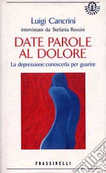 Date parole al dolore libro di Cancrini Luigi - Rossini Stefania