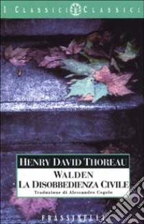 Walden. La disobbedienza civile libro di Thoreau Henry D.