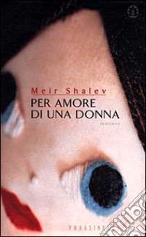 Per amore di una donna libro di Shalev Meir