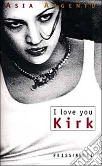 I love you Kirk libro di Argento Asia