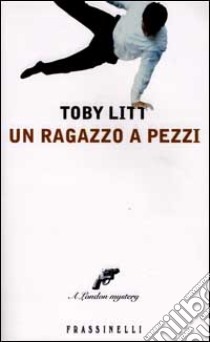 Un ragazzo a pezzi libro di Litt Toby