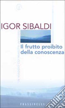 Il frutto proibito della conoscenza libro di Sibaldi Igor