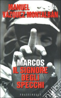 Marcos. Il signore degli specchi libro di Vázquez Montalbán Manuel