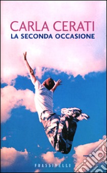 La seconda occasione libro di Cerati Carla