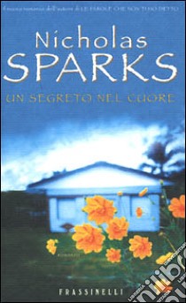 Un segreto nel cuore libro di Sparks Nicholas