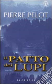 Il patto dei lupi libro di Pélot Pierre