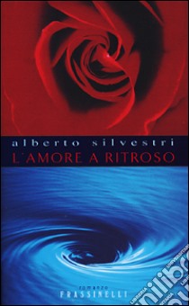 L'amore a ritroso libro di Silvestri Alberto