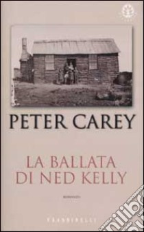 La ballata di Ned Kelly libro di Carey Peter