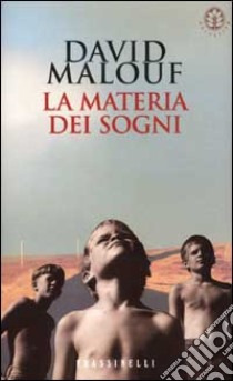 La materia dei sogni libro di Malouf David