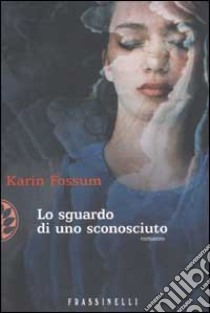 Lo sguardo di uno sconosciuto libro di Fossum Karin