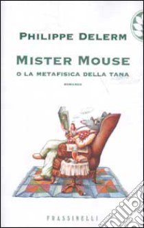 Mister Mouse o la metafisica della tana libro di Delerm Philippe