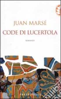 Code di lucertola libro di Marsé Juan