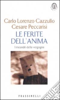 Le ferite dell'anima. I meandri della vergogna libro di Cazzullo Carlo L.