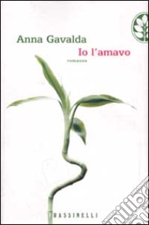 Io l'amavo libro di Gavalda Anna