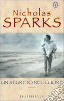 Un segreto nel cuore libro di Sparks Nicholas