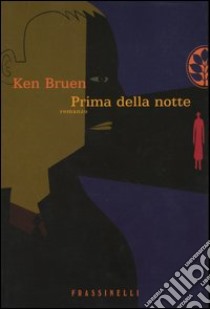 Prima della notte libro di Bruen Ken