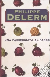 Una passeggiata al parco libro di Delerm Philippe